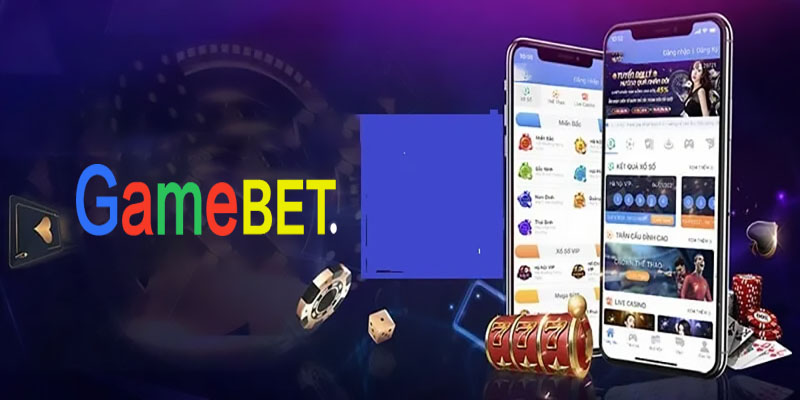 Lợi ích khi tải App Gamebet